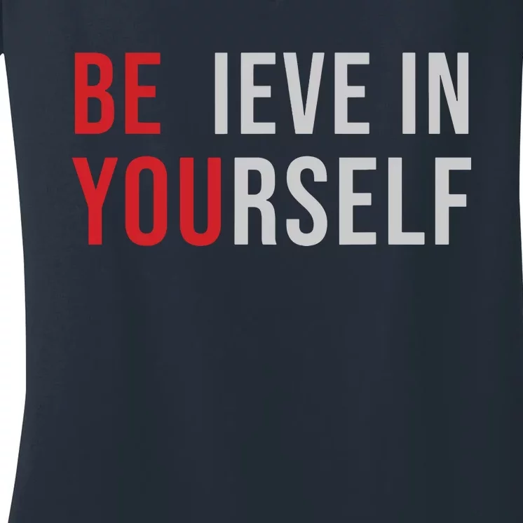 Be You Believe In Yourself Positive Quote Affirmation Women's V-Neck T-Shirt