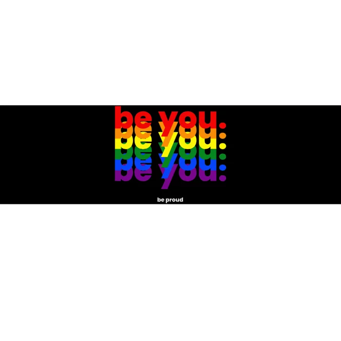 Be You Be Proud LGBTQ Pride Rainbow Lesbian Gay LGBT Ally Bumper Sticker