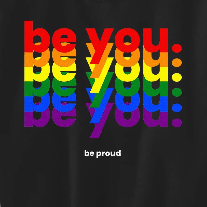 Be You Be Proud LGBTQ Pride Rainbow Lesbian Gay LGBT Ally Kids Sweatshirt