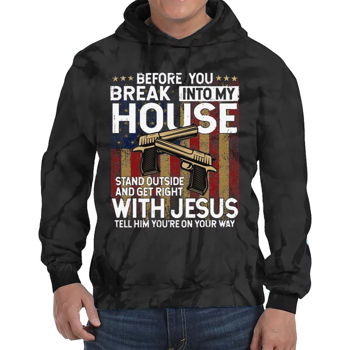 Before You Break Into My House Jesus Gun Owner Lover Tie Dye Hoodie