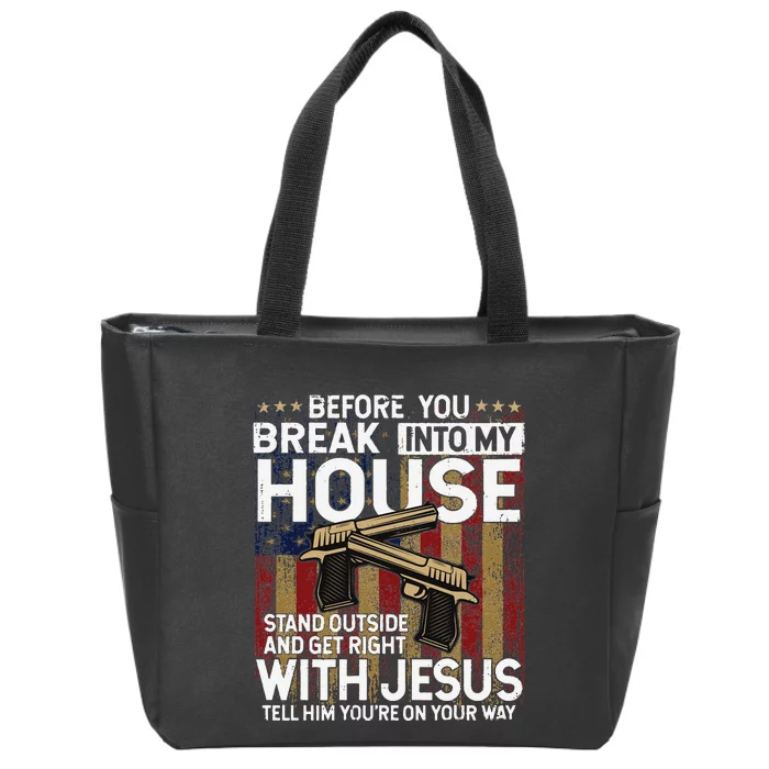 Before You Break Into My House Jesus Gun Owner Lover Zip Tote Bag