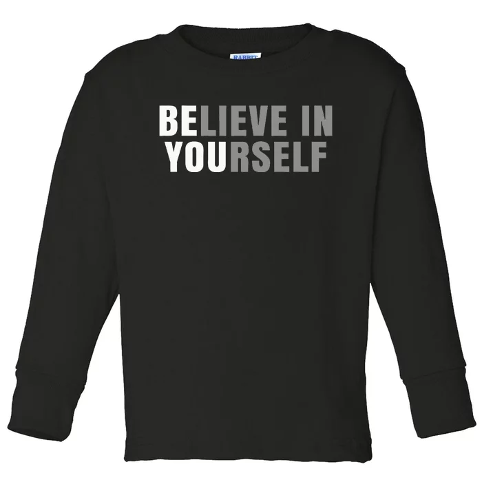 Be You Believe In Yourself Positive Message Quotes Sayings Toddler Long Sleeve Shirt