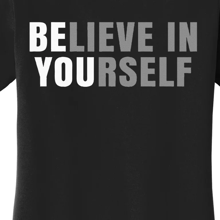 Be You Believe In Yourself Positive Message Quotes Sayings Women's T-Shirt