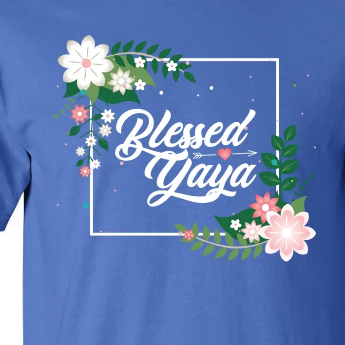 Blessed Yaya Blessed Grammy Blessed Grandma Grandmother Great Gift Tall T-Shirt