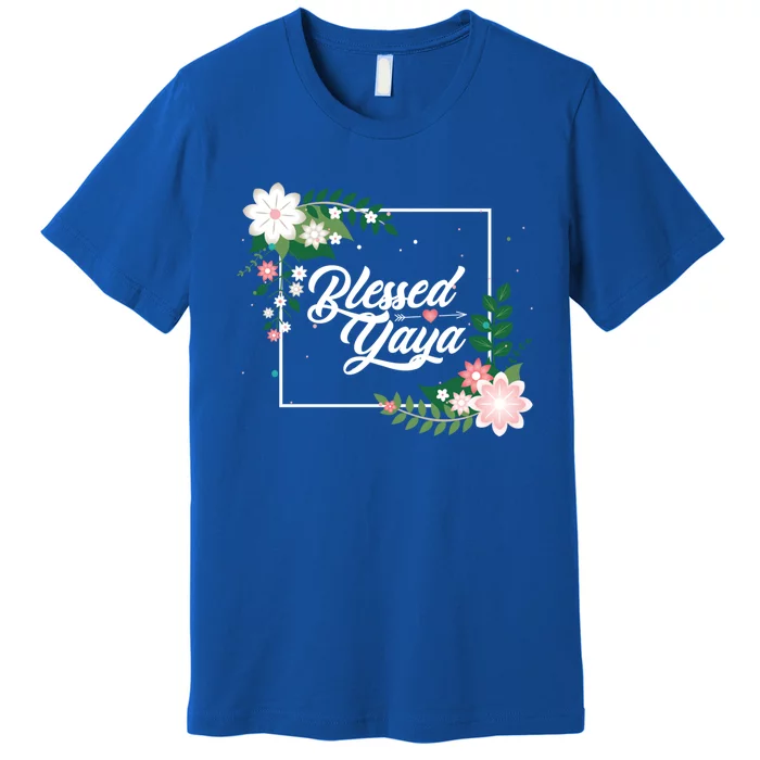 Blessed Yaya Blessed Grammy Blessed Grandma Grandmother Great Gift Premium T-Shirt