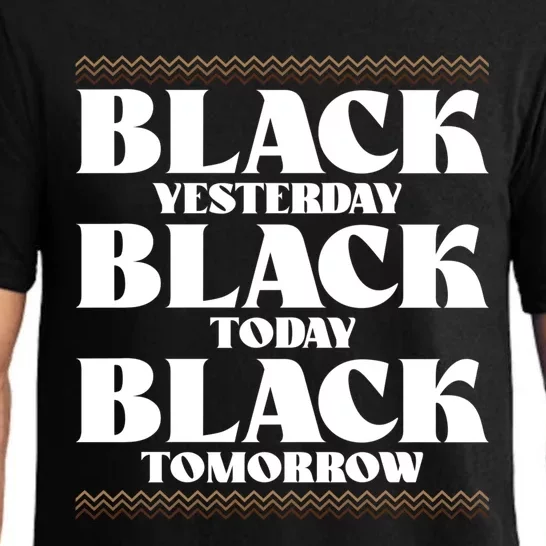 Black Yesterday Black Today Black Everyday Black Pride Gift Pajama Set