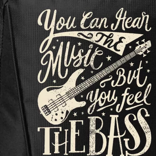 Bassist You Can Hear The Music But You Feel The Bass Guitar City Backpack