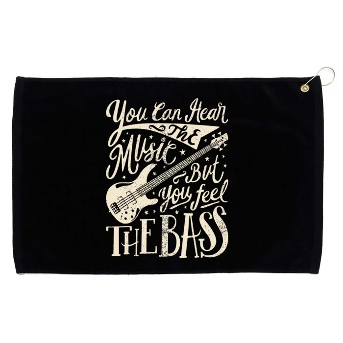 Bassist You Can Hear The Music But You Feel The Bass Guitar Grommeted Golf Towel