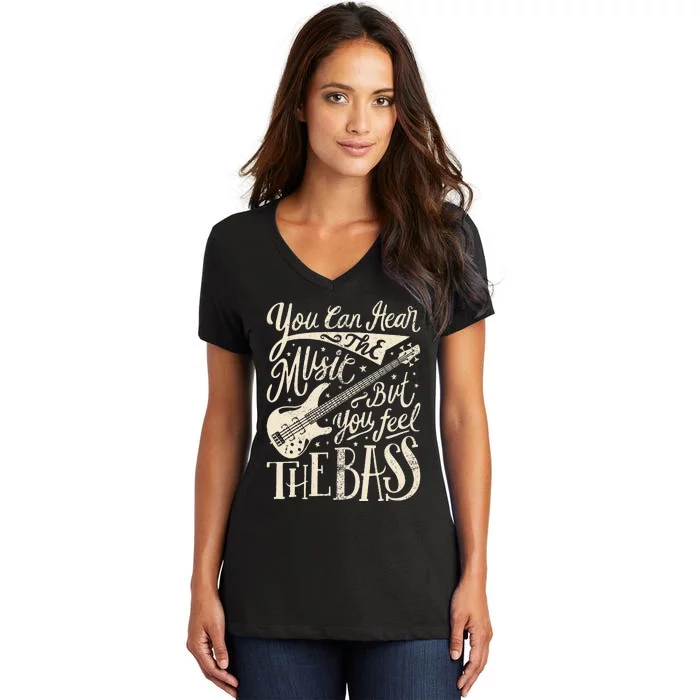 Bassist You Can Hear The Music But You Feel The Bass Guitar Women's V-Neck T-Shirt