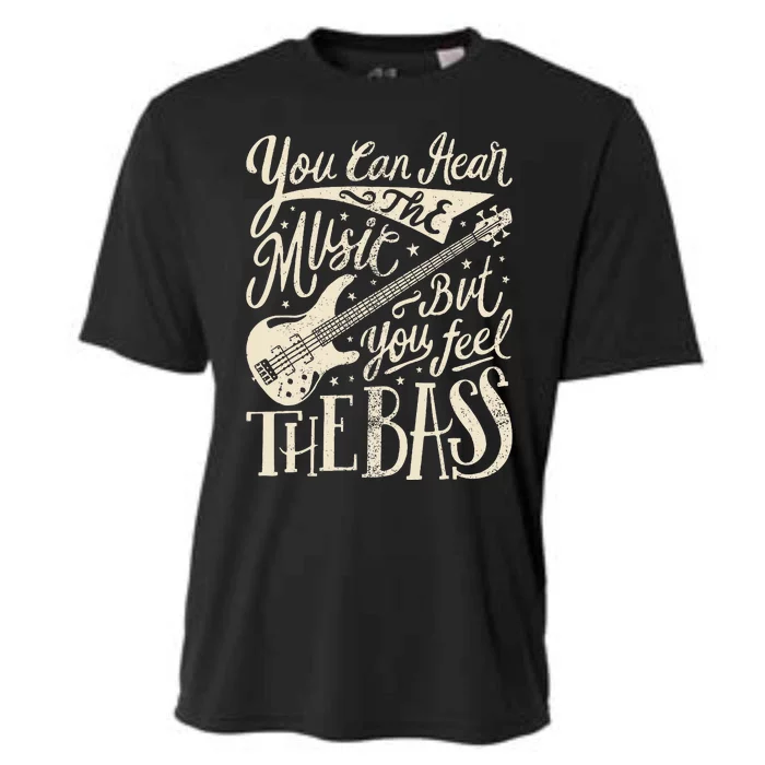 Bassist You Can Hear The Music But You Feel The Bass Guitar Cooling Performance Crew T-Shirt