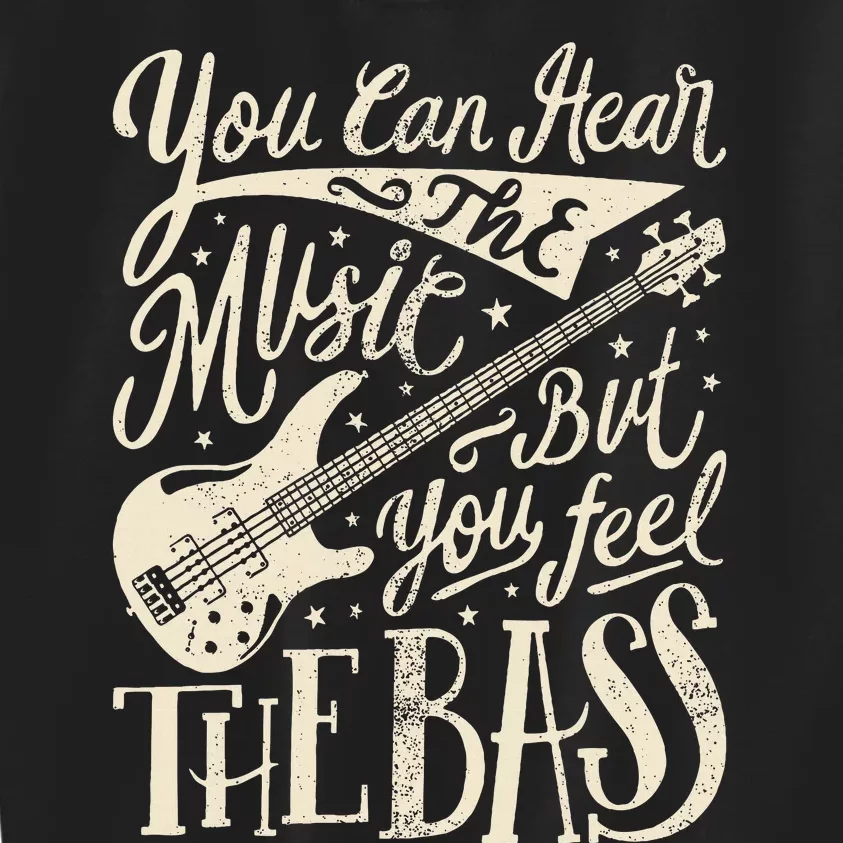 Bassist You Can Hear The Music But You Feel The Bass Guitar Kids Sweatshirt