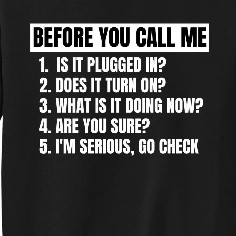 Before You Call Me, Funny IT Questions, Technical Support Q&A Tall Sweatshirt