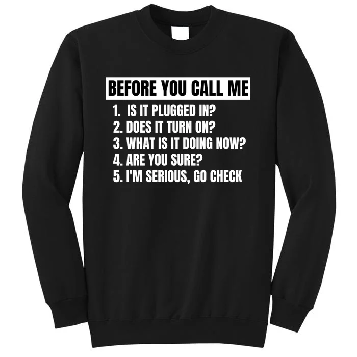 Before You Call Me, Funny IT Questions, Technical Support Q&A Tall Sweatshirt