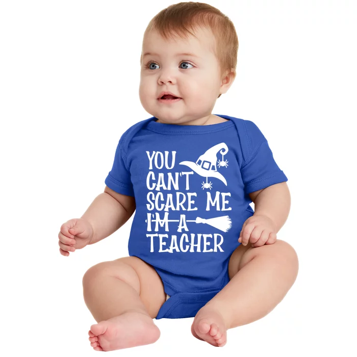 Broomstick You CanT Scare Me IM A Teacher Halloween Gift Baby Bodysuit