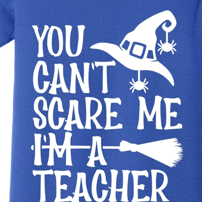 Broomstick You CanT Scare Me IM A Teacher Halloween Gift Baby Bodysuit