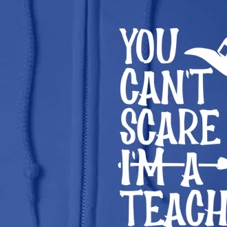 Broomstick You CanT Scare Me IM A Teacher Halloween Gift Full Zip Hoodie