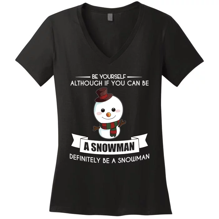 Be Yourself Definitely Be A Snowman Funny Women's V-Neck T-Shirt