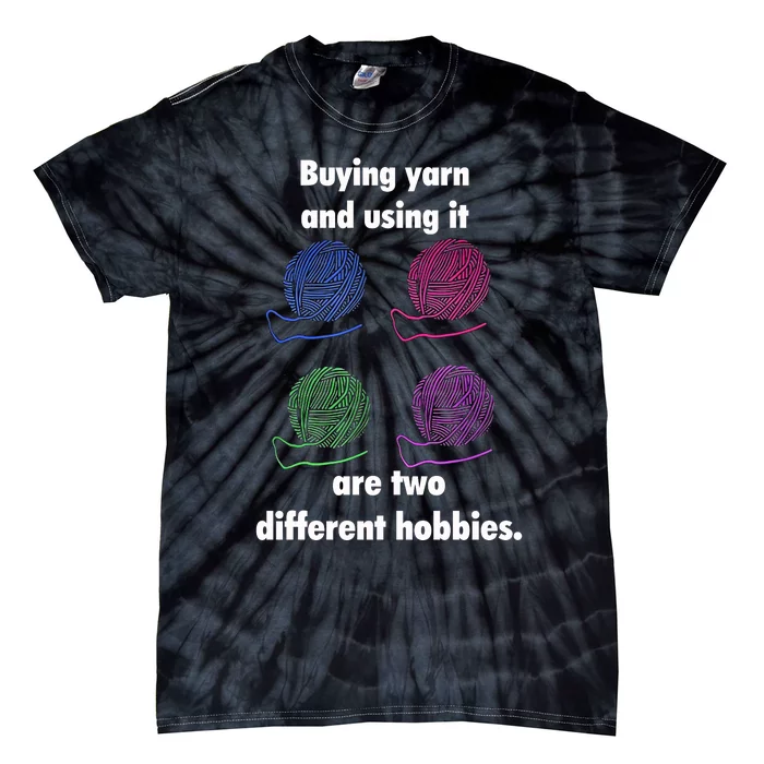 Buying Yarn Different Hobbies Knitting Crochet Funny Gift Tie-Dye T-Shirt