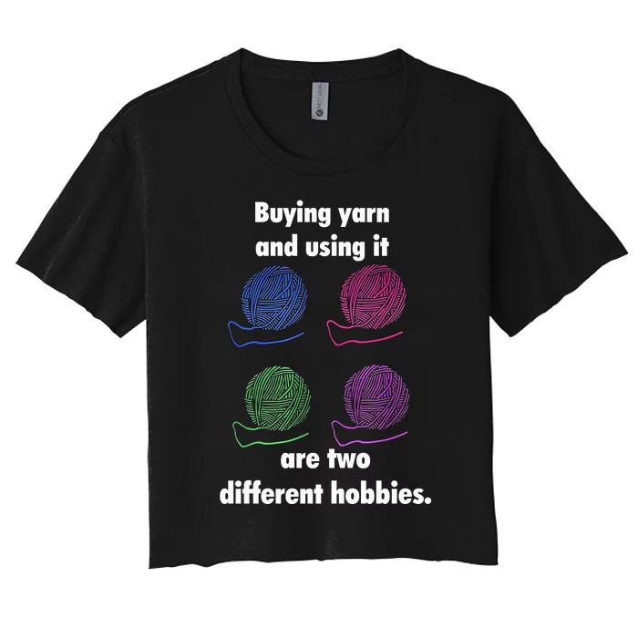 Buying Yarn Different Hobbies Knitting Crochet Funny Gift Women's Crop Top Tee