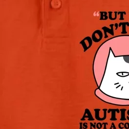 But You Dont Look Autistic Is Not A Complit Funny Autism Gift Dry Zone Grid Performance Polo