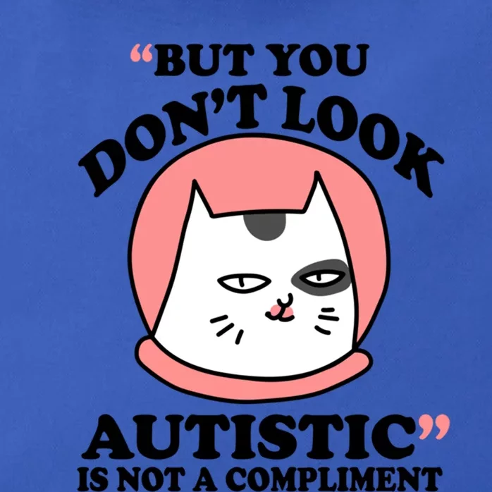 But You Dont Look Autistic Is Not A Complit Funny Autism Gift Zip Tote Bag