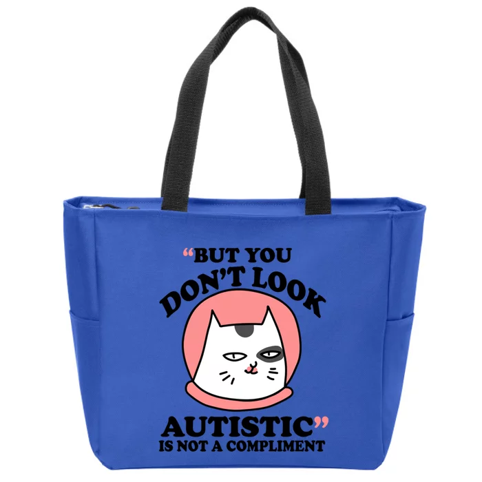 But You Dont Look Autistic Is Not A Complit Funny Autism Gift Zip Tote Bag