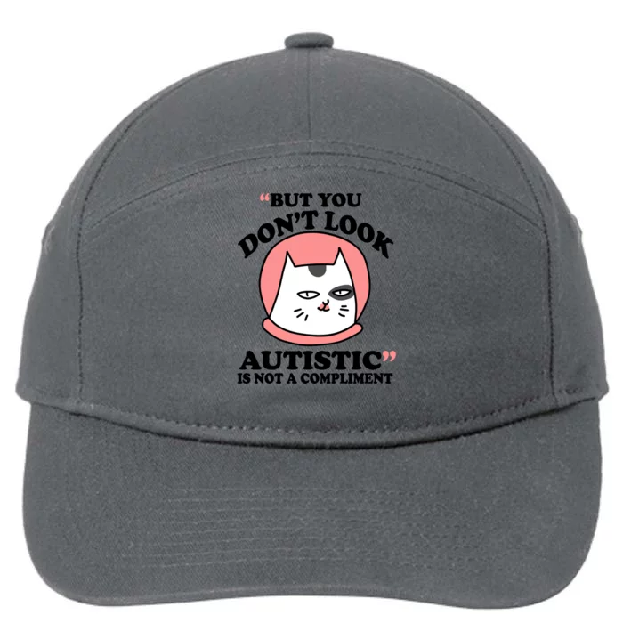 But You Dont Look Autistic Is Not A Complit Funny Autism Gift 7-Panel Snapback Hat