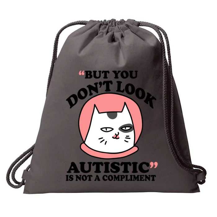 But You Dont Look Autistic Is Not A Complit Funny Autism Gift Drawstring Bag