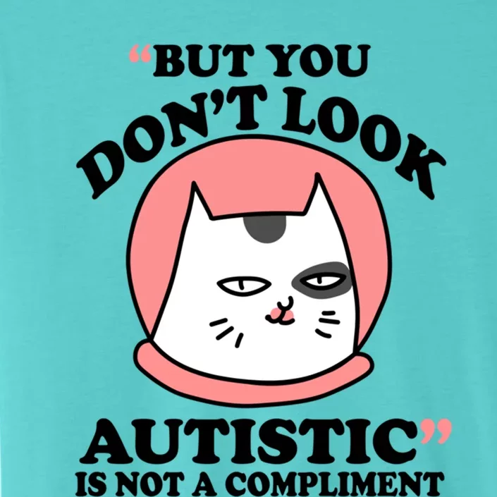 But You Dont Look Autistic Is Not A Complit Funny Autism Gift ChromaSoft Performance T-Shirt