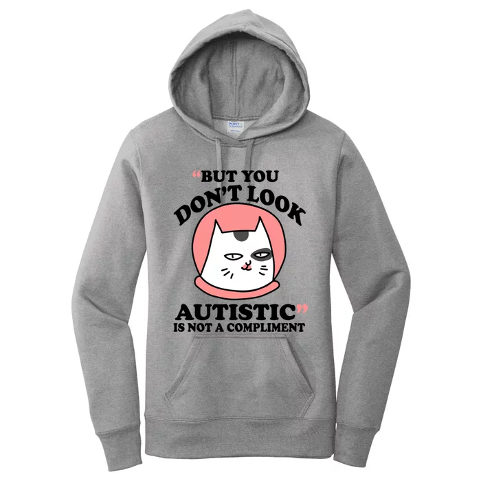 But You Dont Look Autistic Is Not A Complit Funny Autism Gift Women's Pullover Hoodie