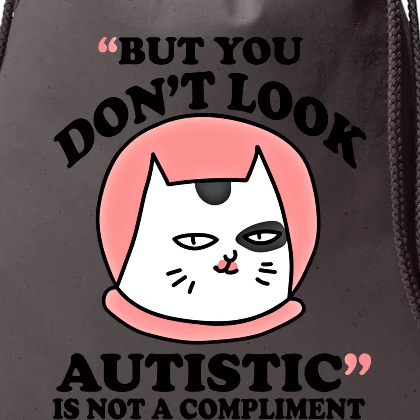 But You Dont Look Autistic Is Not A Complit Funny Autism Meaningful Gift Drawstring Bag