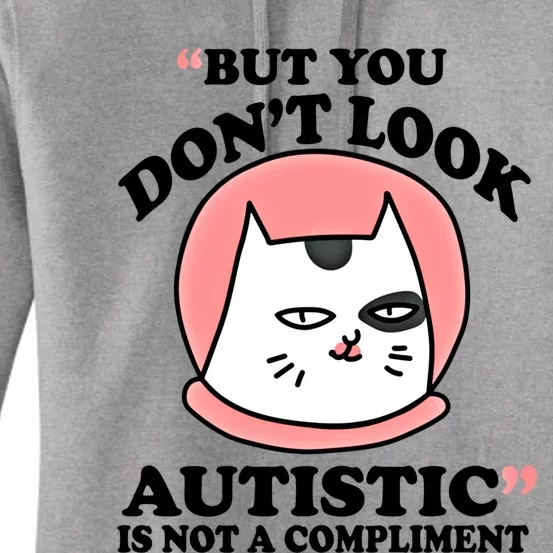 But You Dont Look Autistic Is Not A Complit Funny Autism Meaningful Gift Women's Pullover Hoodie