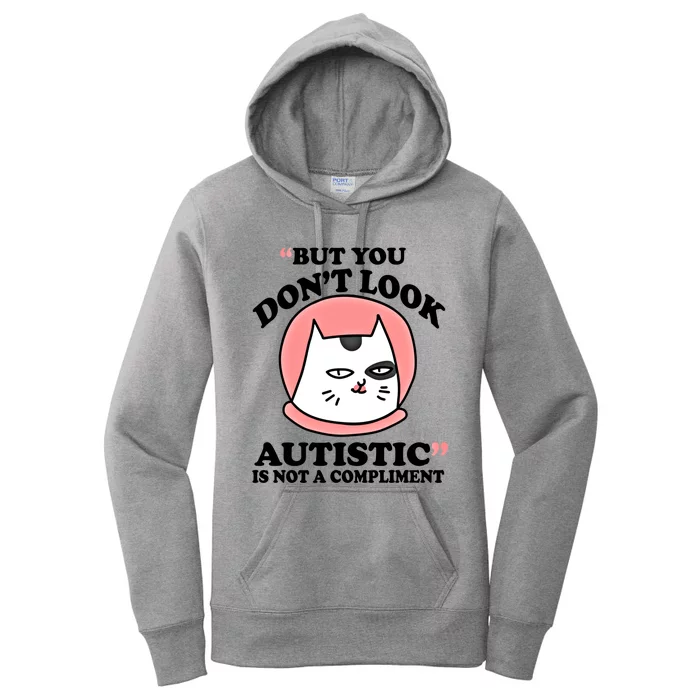 But You Dont Look Autistic Is Not A Complit Funny Autism Meaningful Gift Women's Pullover Hoodie