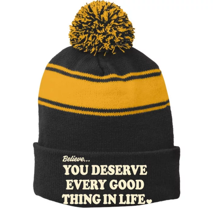 Believe You Deserve Every Good Things In Life Stripe Pom Pom Beanie