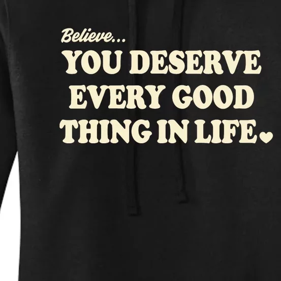 Believe You Deserve Every Good Things In Life Women's Pullover Hoodie