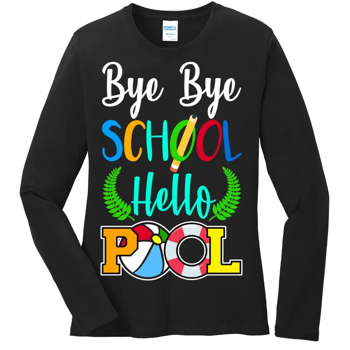 Bye Bye School Hello Pool Ladies Long Sleeve Shirt