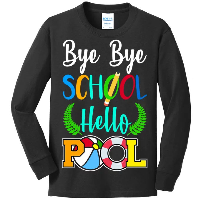 Bye Bye School Hello Pool Kids Long Sleeve Shirt