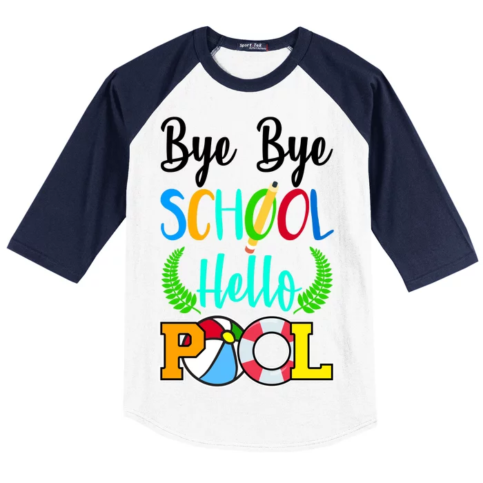 Bye Bye School Hello Pool Baseball Sleeve Shirt