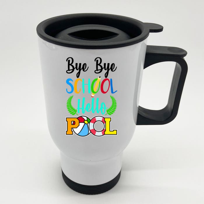 Bye Bye School Hello Pool Front & Back Stainless Steel Travel Mug