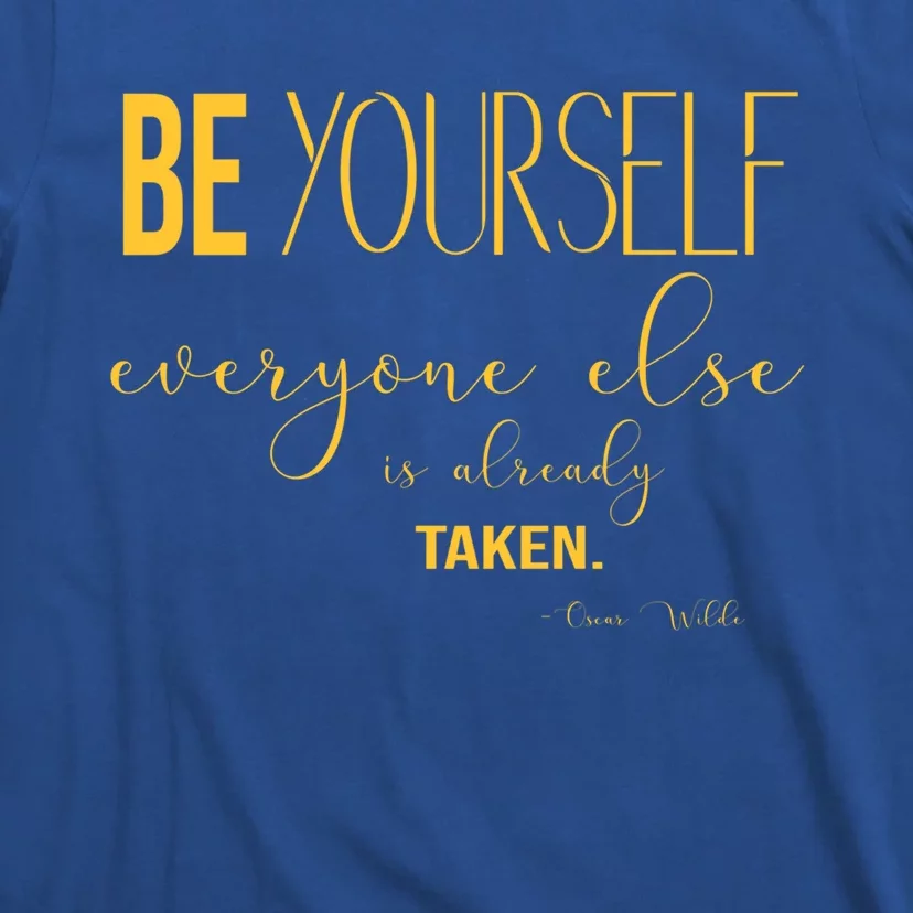 Be Yourself Everyone Else Is Already Taken Oscar Wilde Quote Gift T-Shirt