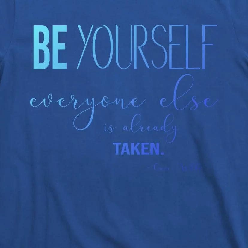 Be Yourself Everyone Else Is Already Taken Oscar Wilde Quote Great Gift T-Shirt