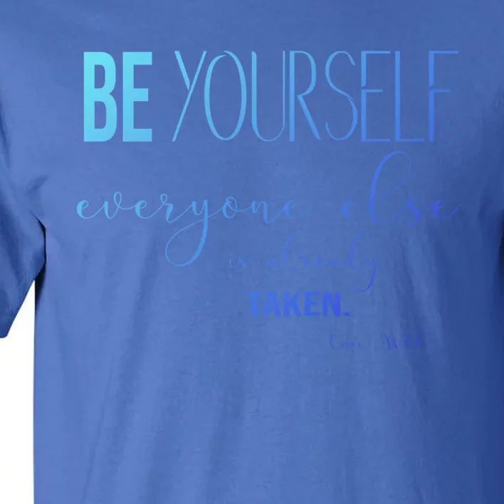 Be Yourself Everyone Else Is Already Taken Oscar Wilde Quote Great Gift Tall T-Shirt