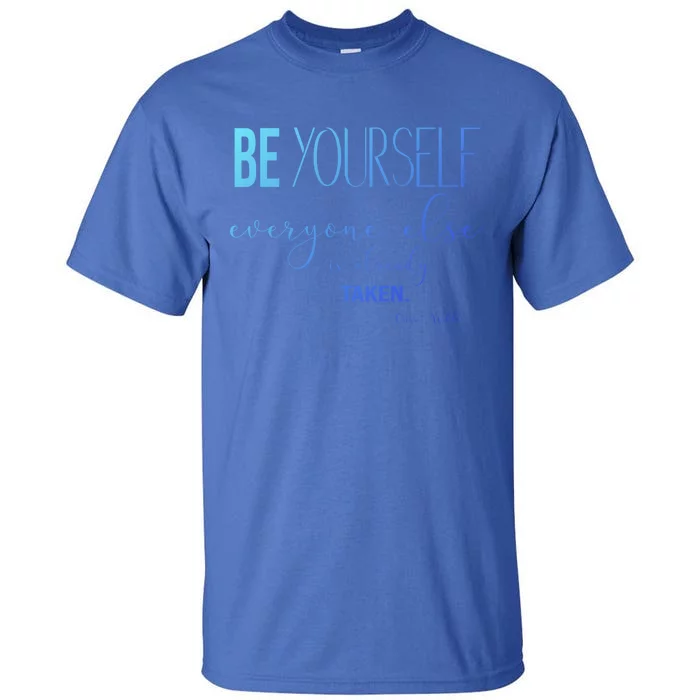 Be Yourself Everyone Else Is Already Taken Oscar Wilde Quote Great Gift Tall T-Shirt