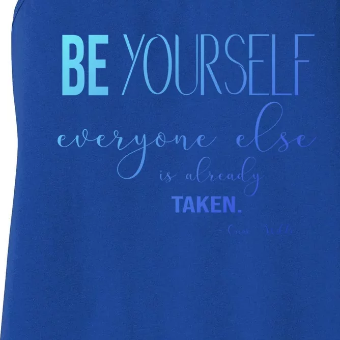 Be Yourself Everyone Else Is Already Taken Oscar Wilde Quote Great Gift Women's Racerback Tank