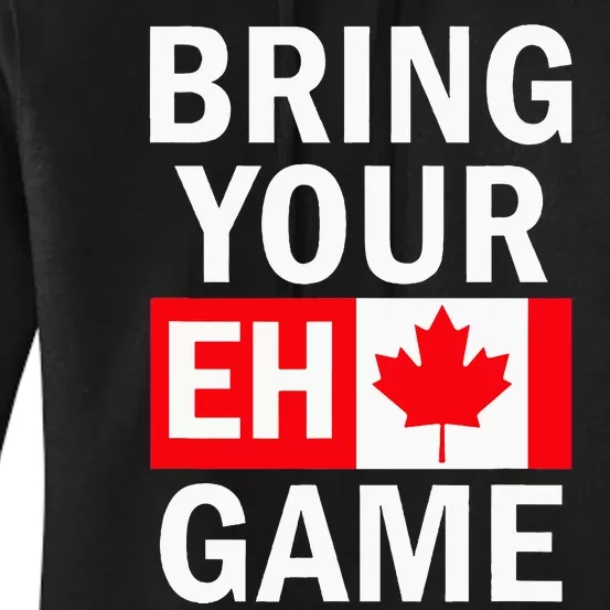 Bring Your Eh Game Canadian Flag Canada Women's Pullover Hoodie