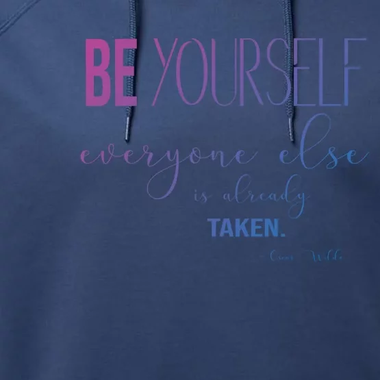 Be Yourself Everyone Else Is Already Taken Oscar Wilde Quote Great Gift Performance Fleece Hoodie