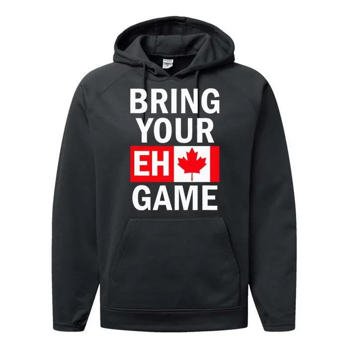 Bring Your Eh Game Canadian Flag Canada Performance Fleece Hoodie