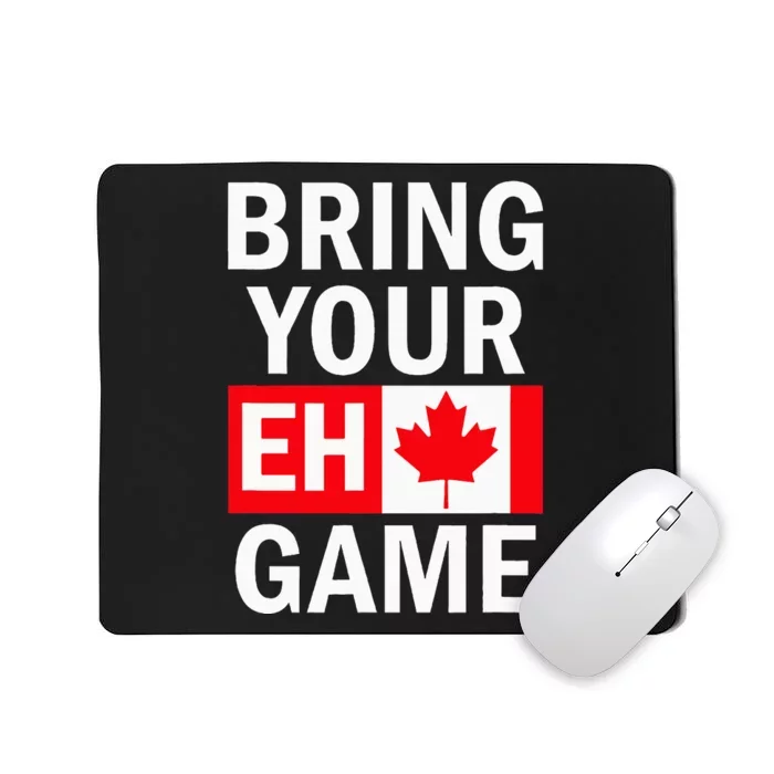 Bring Your Eh Game Canadian Flag Canada Mousepad