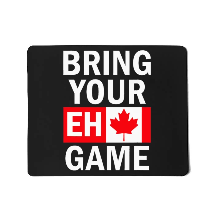 Bring Your Eh Game Canadian Flag Canada Mousepad