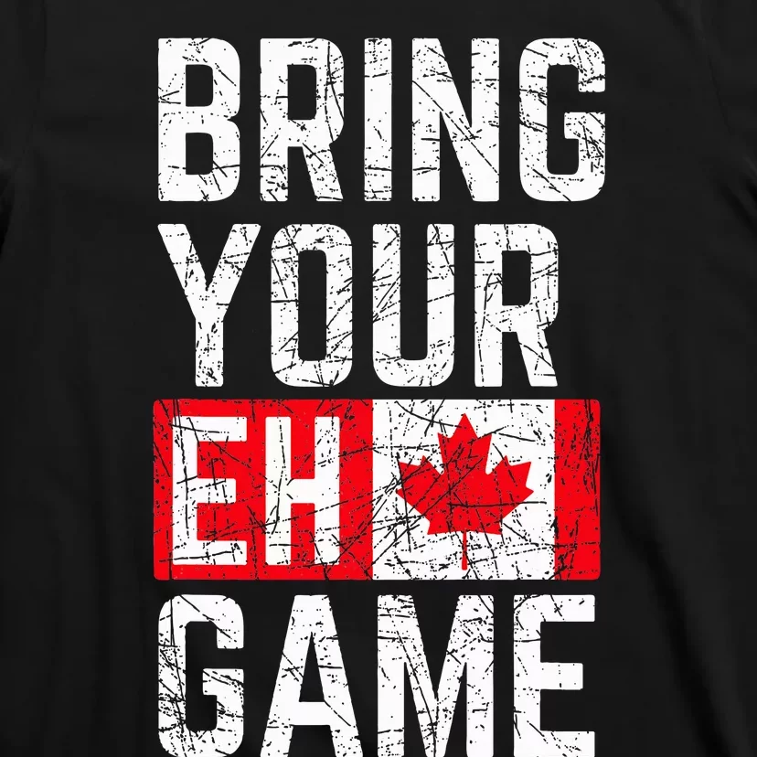 Bring Your Eh Game Canadian Flag Canada Pride T-Shirt